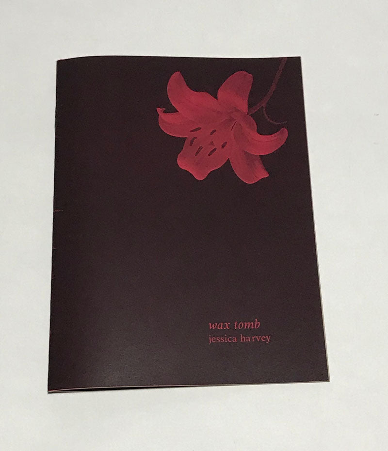 Wax Tomb / Lilies in Flame // Jessica Harvey
