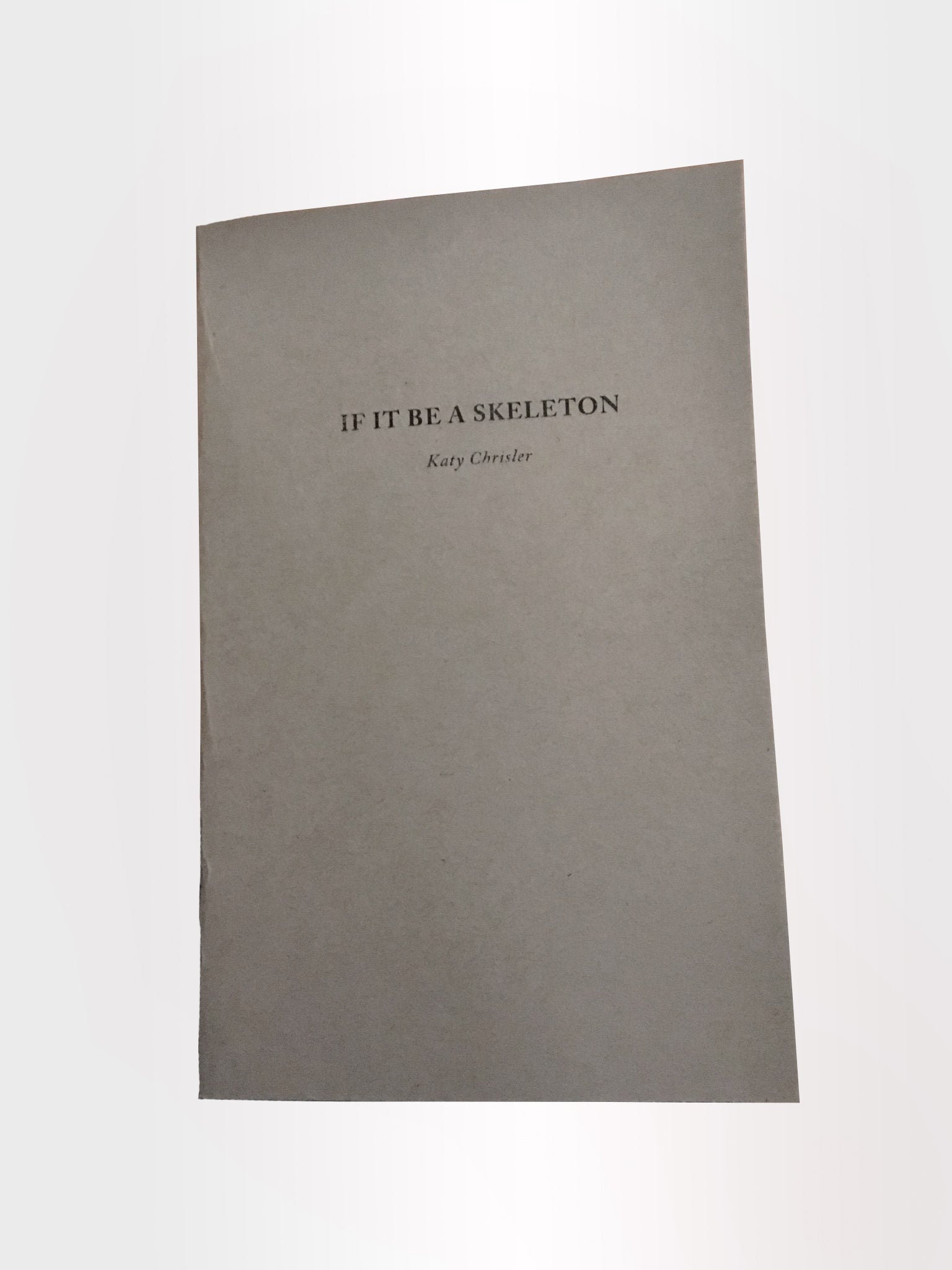 Katy Chrisler // If It Be a Skeleton
