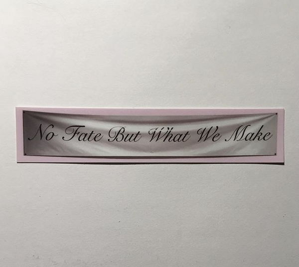 No Fate But What We Make sticker // Jesse Butcher