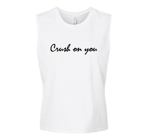 "Crush on you" muscle tank
