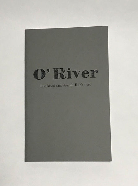 O'River // Liz Blood and Joseph Rushmore